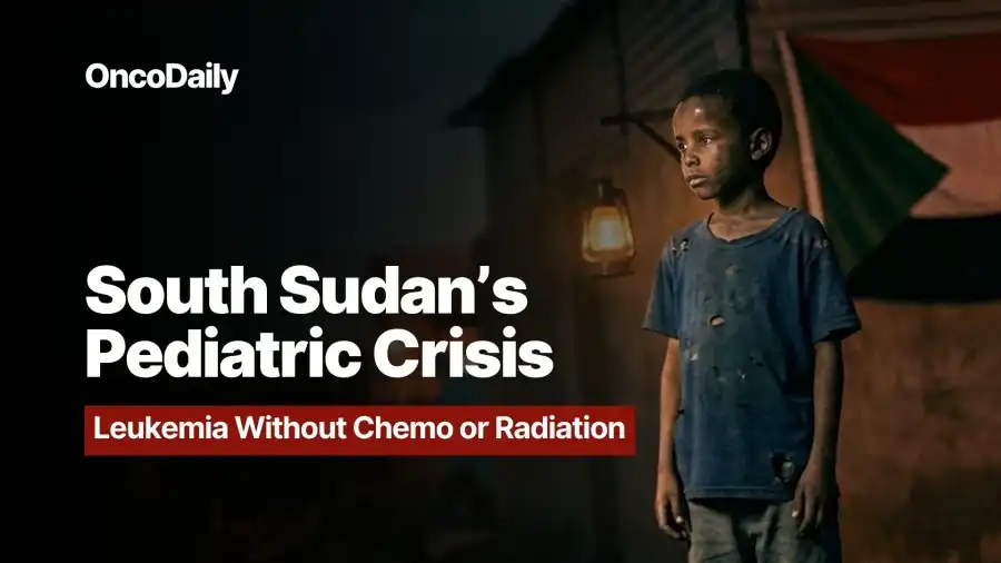 Leukemia Without Chemo or Radiation South Sudan Pediatric Crisis (Photo Credit: Onco Daily)