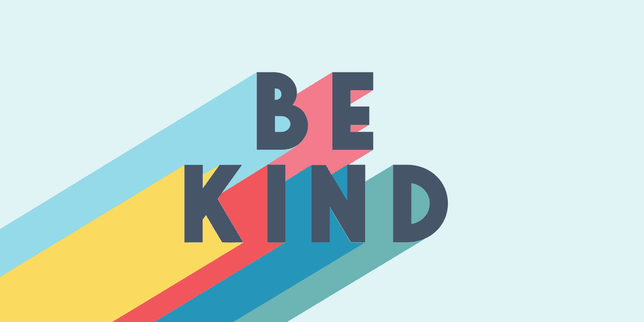 be kind